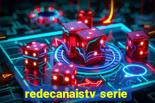 redecanaistv serie